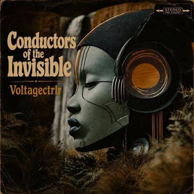 Conductors of the Invisible - VoltageCtrlR