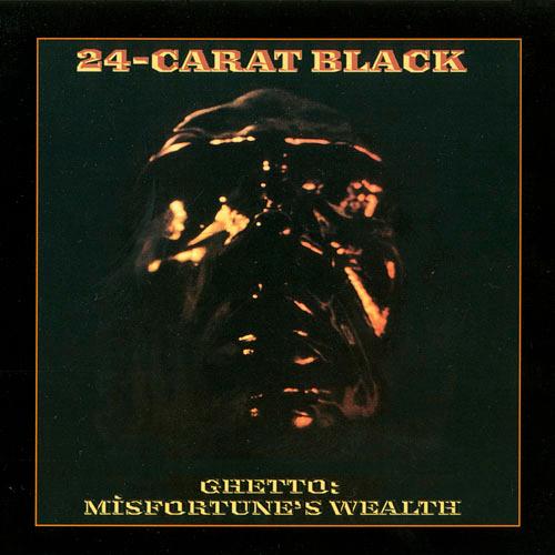 ghetto-misfortune's wealth - The 24-Carat Black