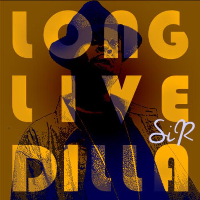 LONG LIVE DILLA - SIR