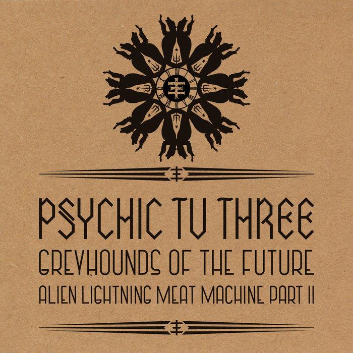 Greyhounds of the Future vs. Alien Lightning Meat Machine, Pt. 2 - Psychic TV / PTV3