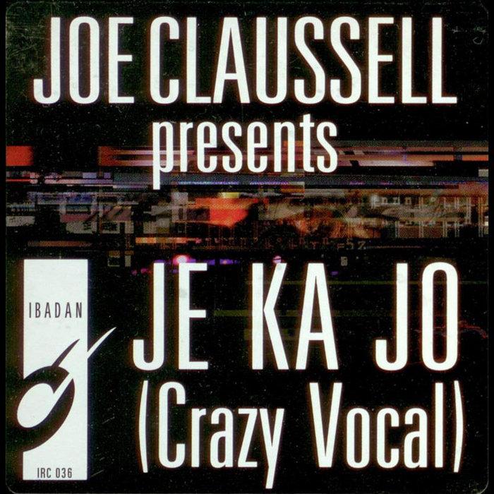 Je Ka Jo (Crazy Vocal) - Joe Claussell