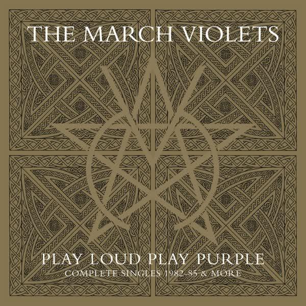 Play Loud Play Purple (Complete Singles 1982-85 & More) - The March Violets