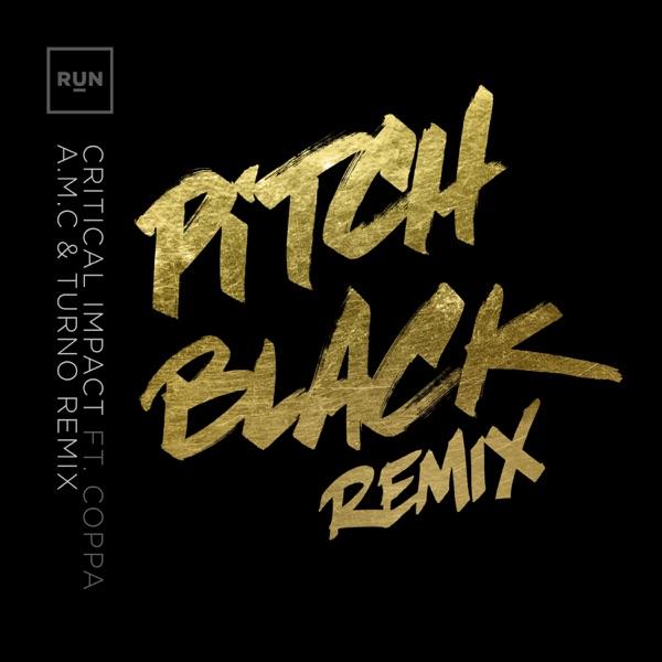 Pitch Black (feat. Coppa) [A.M.C & Turno Remix] - Single - Critical Impact
