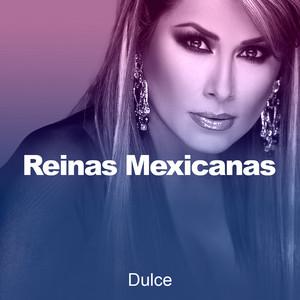 Reinas Mexicanas - Dulce