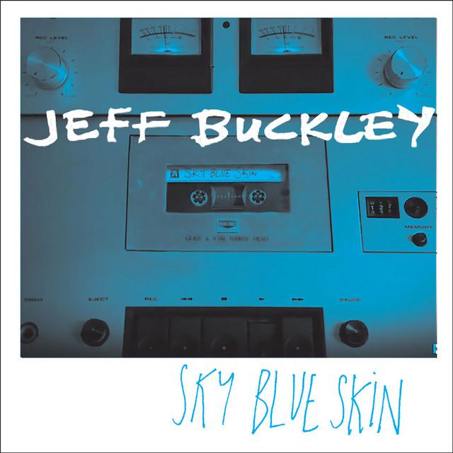 Sky Blue Skin (Demo - September 13, 1996) - Jeff Buckley