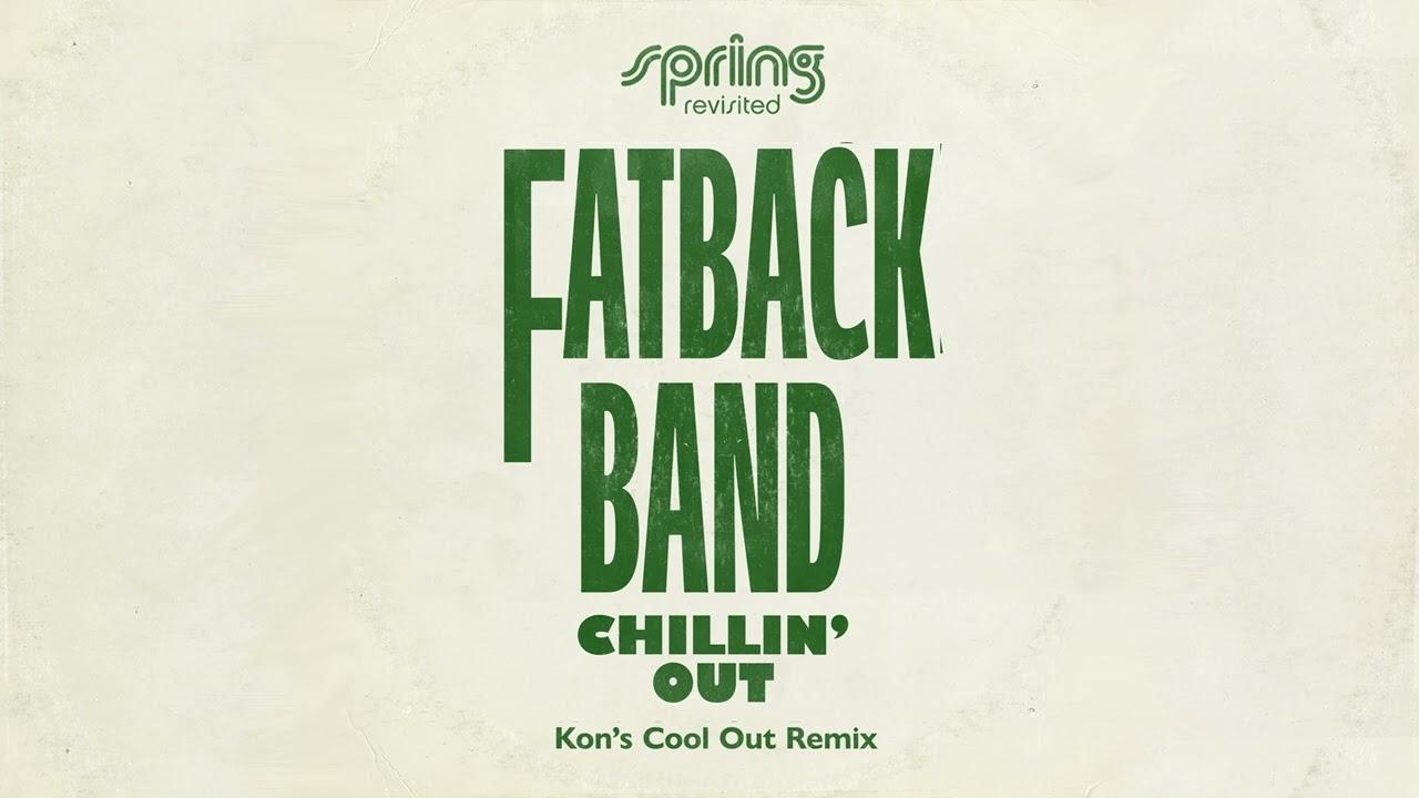 Chillin' Out (Kon's Cool Out Remix) - Fatback Band