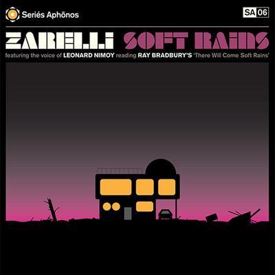 Soft Rains (featuring the voice of Leonard Nimoy reading Ray Bradbury's There Will Come Soft Rains) - Zarelli