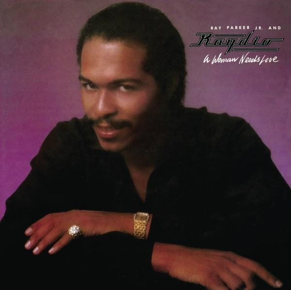 A Woman Needs Love (Bonus Track Version) - Ray Parker Jr. & Raydio