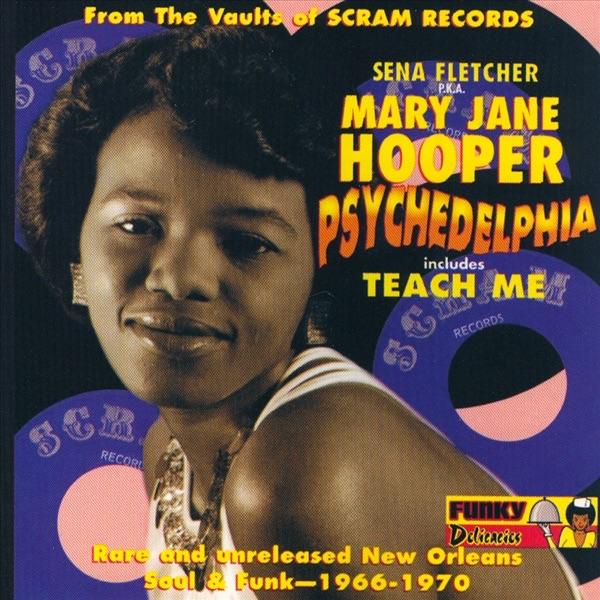 Psychedelphia - Rare & Unreleased New Orleans Funk (1966-1970) - Mary Jane Hooper