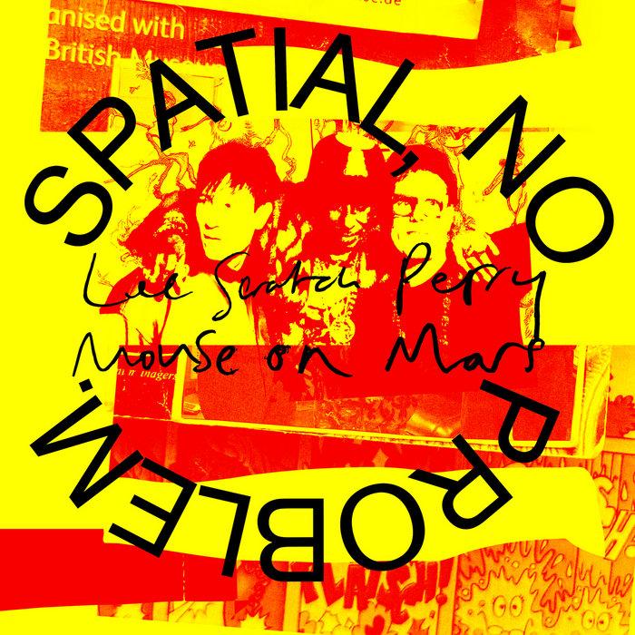 Spatial, No Problem. - Lee "Scratch" Perry, Mouse on Mars