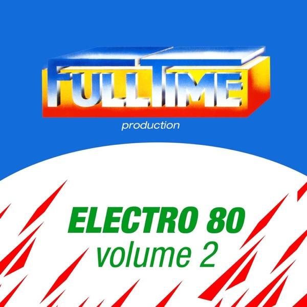 Fulltime Production: Electro 80, Vol. 2 - Touché