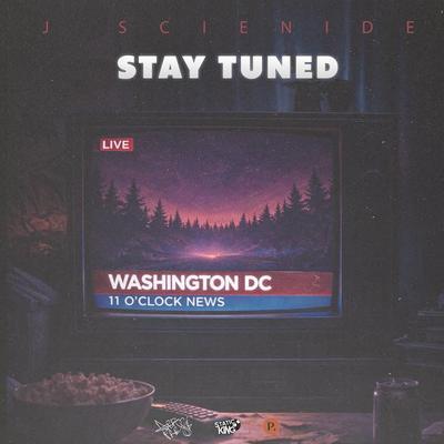 Stay Tuned - J Scienide