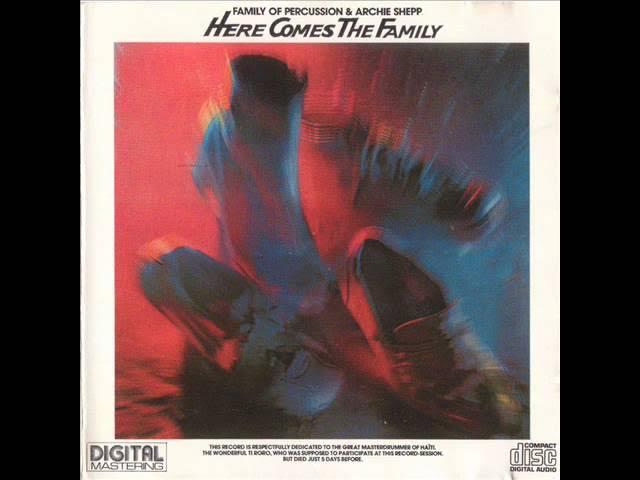 Here Comes The Family - Archie Shepp & Family Of Percussion