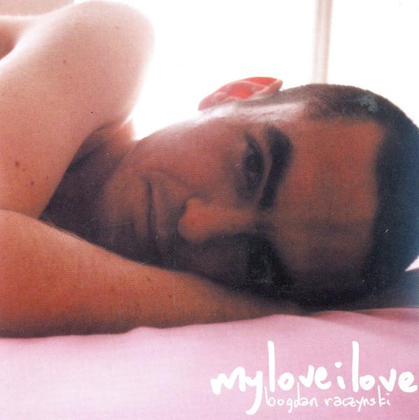 myloveilove - Bogdan Raczynski