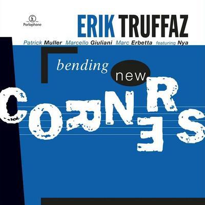 Bending New Corners - Erik Truffaz