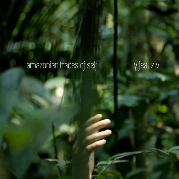 Amazonian Traces of Self - Yifeat Ziv