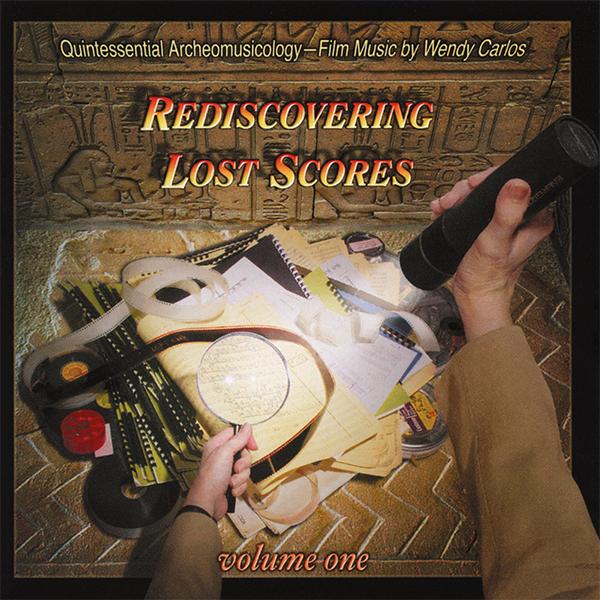 Rediscovering Lost Scores - Volume One  (Quintessential Archeomusicology – Film Music By Wendy Carlos) - Wendy Carlos