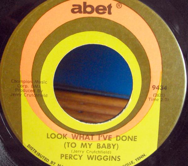Look What I've Done (To My Baby) / That's Loving You - Percy Wiggins
