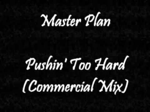 Pushin' Too Hard - Master Plan