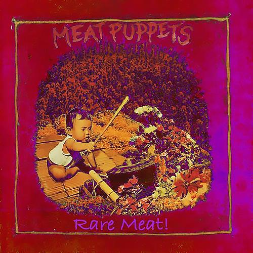 Rare Meat! - Meat Puppets