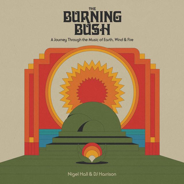 The Burning Bush: A Journey Through the Music of Earth, Wind & Fire - Nigel Hall, DJ Harrison