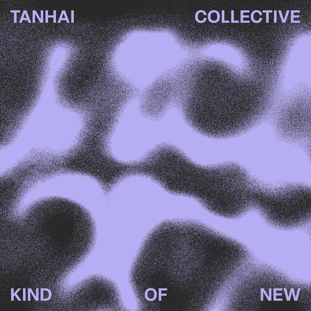 Kind of New - Tanhai Collective