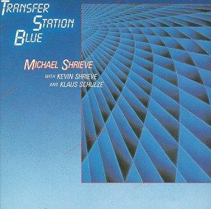 Transfer Station Blue - Michael Shrieve/Kevin Shrieve/Klaus Schulze