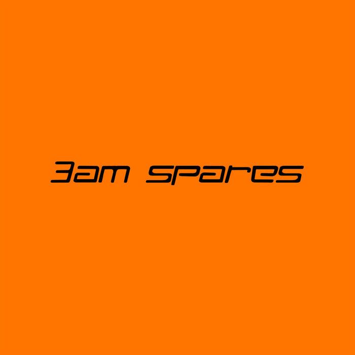 3AM Spares: Compiled by Andras and Instant Peterson - Ian Eccles-Smith