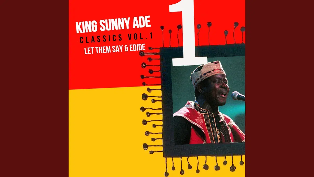 Classics, Vol. 1: Let Them Say/Edide - King Sunny Ade