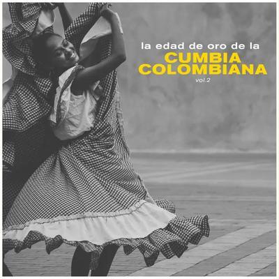 La Edad De Oro De La Cumbia Colombiana, Vol. 2 - Los Ases del Ritmo