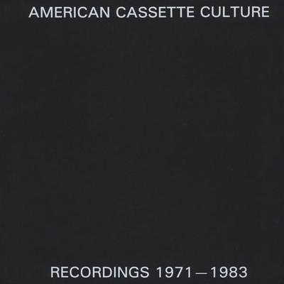 American Cassette Culture: Recordings 1971-83 - Anode Productions