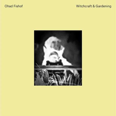 Witchcraft and Gardening - Ohad Fishof