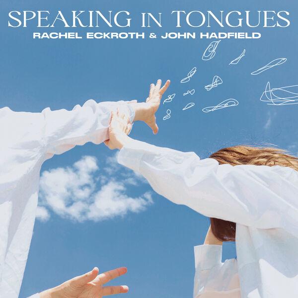 Speaking in Tongues - Rachel Eckroth/John Hadfield