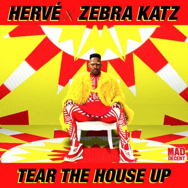 Tear The House Up - Zebra Katz & Herve