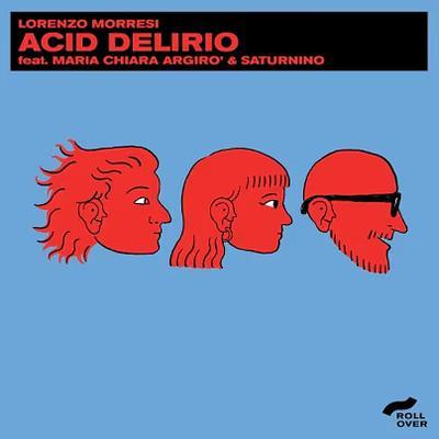 Acid Delirio - Lorenzo Morresi, Maria Chiara Argirò, Saturnino