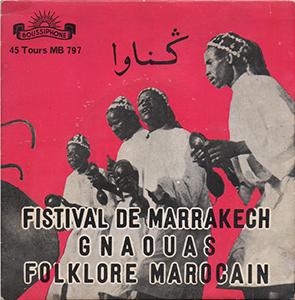 Fistival De Marrakech - Folklore Marocain - Saddik Jaghalef, Gnaouas