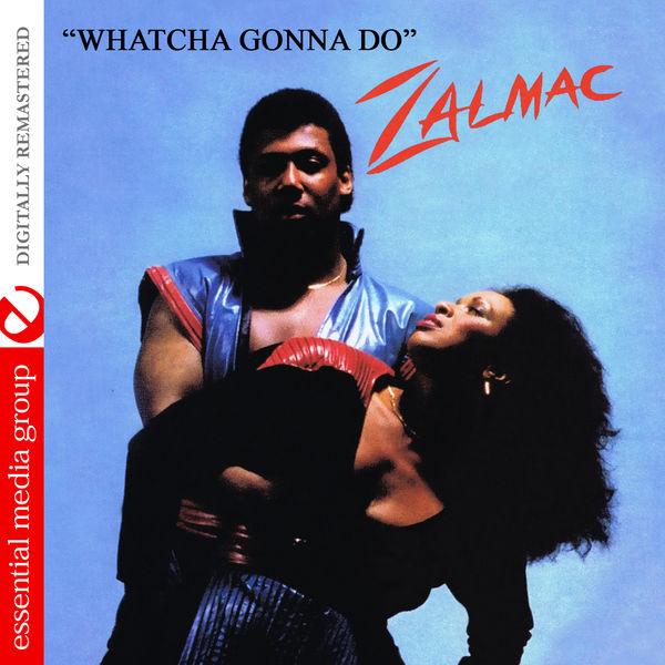 Whatcha Gonna Do (Remastered) - Zalmac