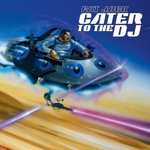 Cater To The DJ - Fat Jack