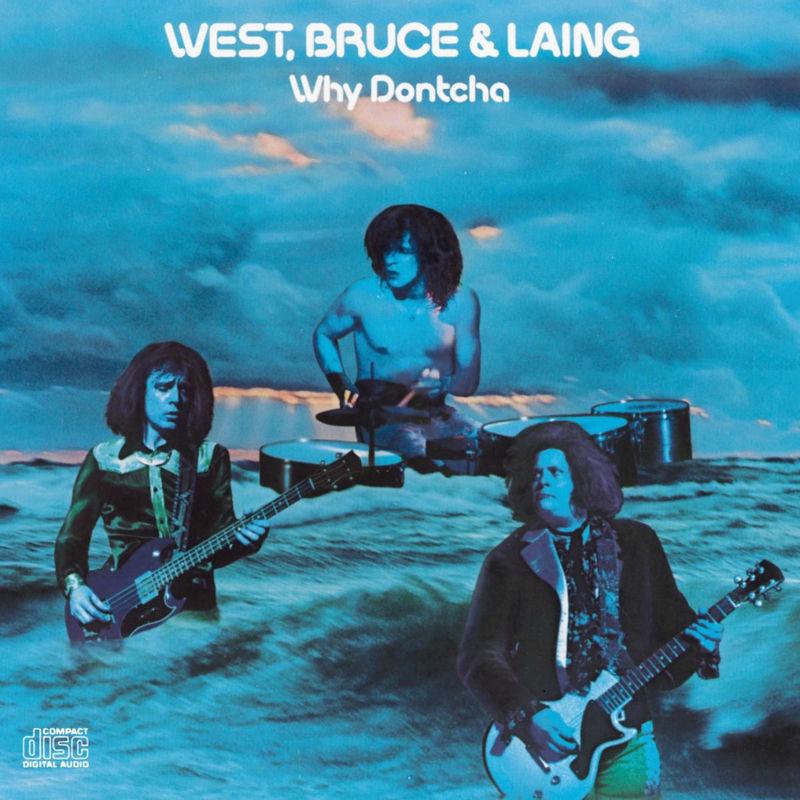 Why Dontcha - West, Bruce & Laing