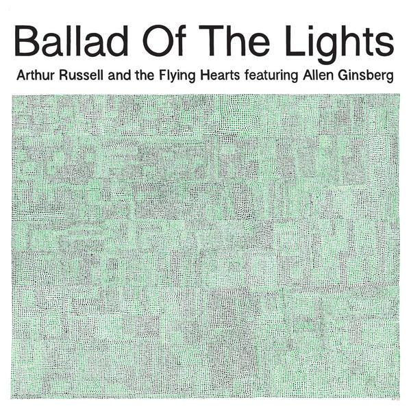 Ballad Of The Lights - Arthur Russell and the Flying Hearts Featuring Allen Ginsbur