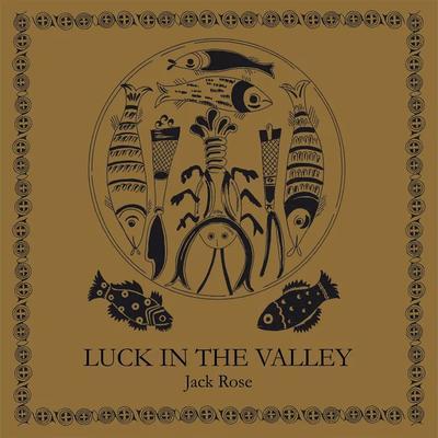 Luck In The Valley - Jack Rose