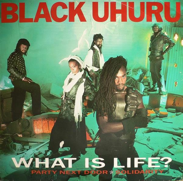 What Is Life? - Black Uhuru
