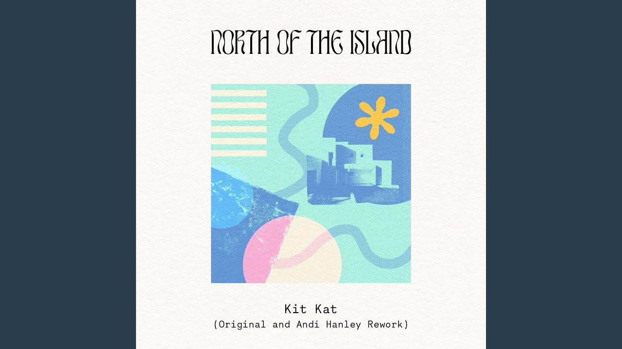 Kit Kat - North Of The Island
