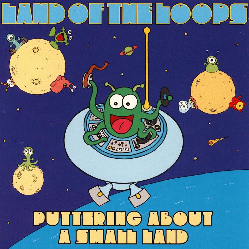 Puttering About a Small Land - Land Of The Loops