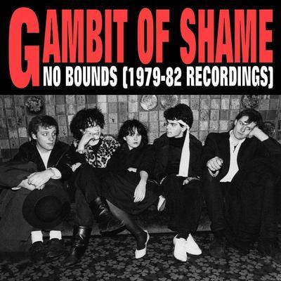 No Bounds (1979-82 Recordings) - Gambit Of Shame