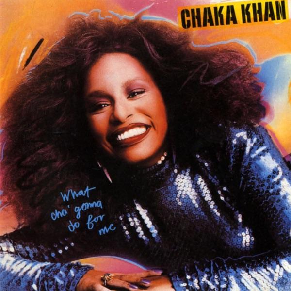 What Cha' Gonna Do for Me - Chaka Khan
