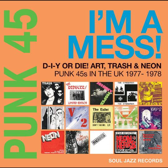 Punk 45: I'm a Mess! D-I-Y or DIE! Art, Trash & Neon - Machines