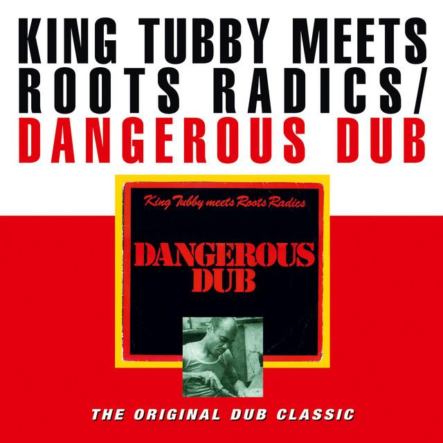 Dangerous Dub - King Tubby/Roots Radics