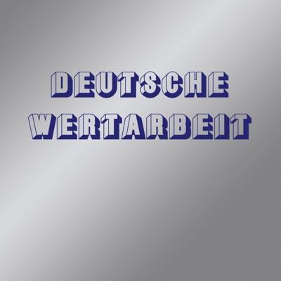 Deutsche Wertarbeit - Deutsche Wertarbeit