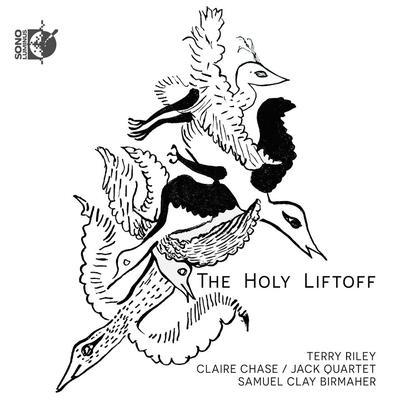 The Holy Liftoff - Claire Chase, Terry Riley, JACK Quartet, Samuel Clay Birmaher